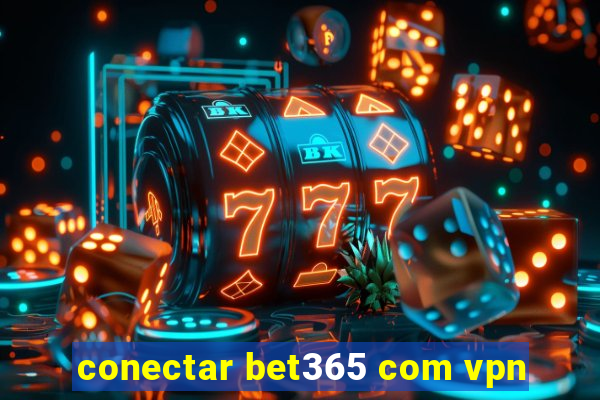 conectar bet365 com vpn